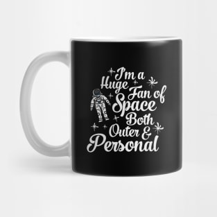 Im a Huge Fan Of Space Both Outer and Personal Mug